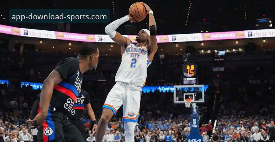 完美体育APP体验如何iOS版 雷霆加时险胜活塞背后:一场MVP级表演与移动观赛体验的全面解析